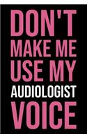 Don't Make Me Use My Audiologist Voice