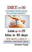 Diet of 30 Consecutive Days to Lower Weight...