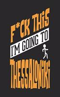 F*CK THIS I'M GOING TO Thessaloniki: Thessaloniki Notebook Thessaloniki Vacation Journal Handlettering Diary I Logbook 110 Journal Paper Pages Thessaloniki Buch 6 x 9
