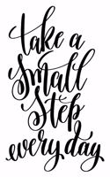 Take A Small Step Everyday: 6x9 College Ruled Line Paper 150 Pages