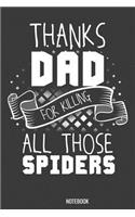 Thanks Dad for killing all those Spiders Notebook: 100 handwriting paper Pages 6 x 9 for school boys, girls, kids and pupils princess and prince