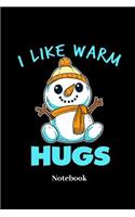 I Like Warm Hugs Notebook: Liniertes Notizbuch für Winter, Schneemann, Schnee und Umarmung Fans - Notizheft Klatte für Männer, Frauen und Kinder