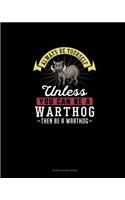 Always Be Yourself Unless You Can Be A Warthog Then Be A Warthog: Blank Sticker Book