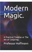 Modern Magic.: A Practical Treatise or The Art of Conjuring.