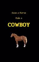 Save a Horse Ride a Cowboy