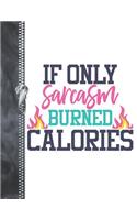 If Only Sarcasm Burned Calories