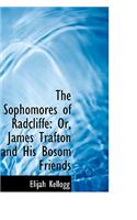 The Sophomores of Radcliffe: Or, James Trafton and His Bosom Friends