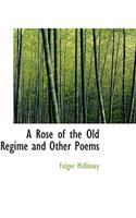 A Rose of the Old Regime and Other Poems