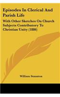 Episodes In Clerical And Parish Life