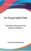 For Young Adults Only: The Doctor Discusses Your Personal Problems