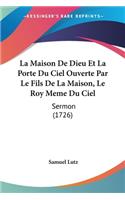 La Maison De Dieu Et La Porte Du Ciel Ouverte Par Le Fils De La Maison, Le Roy Meme Du Ciel