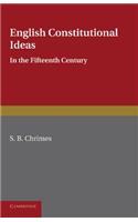 English Constitutional Ideas in the Fifteenth Century