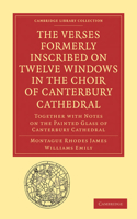 Verses Formerly Inscribed on Twelve Windows in the Choir of Canterbury Cathedral
