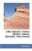 Julien L'Apostat: [Flavius Claudius Julianus Apostata], Tome Second
