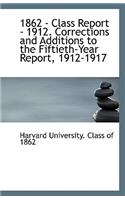 1862 - Class Report - 1912. Corrections and Additions to the Fiftieth-Year Report, 1912-1917