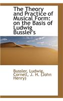 The Theory and Practice of Musical Form: On the Basis of Ludwig Bussler's: On the Basis of Ludwig Bussler's