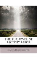 The Turnover of Factory Labor