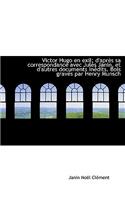 Victor Hugo En Exil; D'Apr?'s Sa Correspondance Avec Jules Janin, Et D'Autres Documents in Dits. Bois Grav?'s Par Henry Munsch