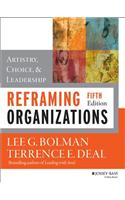 Reframing Organizations: Artistry, Choice, and Leadership