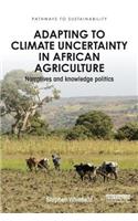 Adapting to Climate Uncertainty in African Agriculture