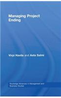 Managing Project Ending: (Routledge Advances in Management and Business Studies)