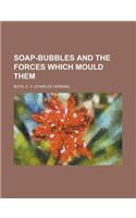 Soap-Bubbles and the Forces Which Mould Them