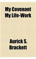 My Covenant My Life-Work