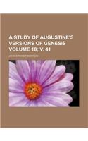 A Study of Augustine's Versions of Genesis Volume 10; V. 41