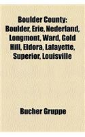 Boulder County: Boulder, Erie, Nederland, Longmont, Ward, Gold Hill, Eldora, Lafayette, Superior, Louisville(German)