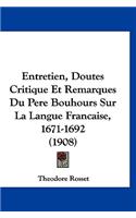Entretien, Doutes Critique Et Remarques Du Pere Bouhours Sur La Langue Francaise, 1671-1692 (1908)