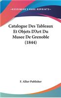 Catalogue Des Tableaux Et Objets d'Art Du Musee de Grenoble (1844)