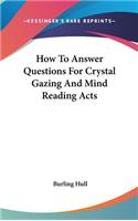 How To Answer Questions For Crystal Gazing And Mind Reading Acts