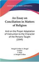 An Essay on Conciliation in Matters of Religion