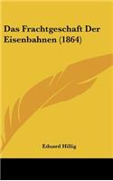 Das Frachtgeschaft Der Eisenbahnen (1864)