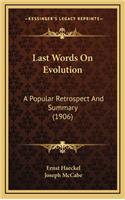 Last Words On Evolution
