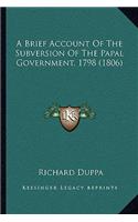 A Brief Account Of The Subversion Of The Papal Government, 1798 (1806)