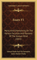 Essays V1: Moral And Entertaining On The Various Faculties And Passions Of The Human Mind (1815)