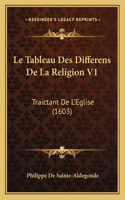 Tableau Des Differens De La Religion V1: Traictant De L'Eglise (1603)