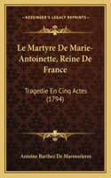 Martyre De Marie-Antoinette, Reine De France