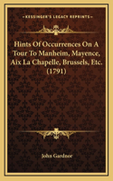 Hints Of Occurrences On A Tour To Manheim, Mayence, Aix La Chapelle, Brussels, Etc. (1791)