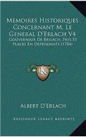 Memoires Historiques Concernant M. Le General D'Erlach V4: Gouverneur De Brisach, Pays Et Places En Dependants (1784)