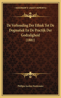 De Verhouding Der Ethiek Tot De Dogmatiek En De Practijk Der Godzaligheid (1881)