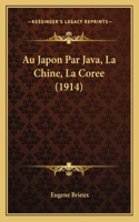 Au Japon Par Java, La Chine, La Coree (1914)