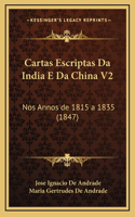 Cartas Escriptas Da India E Da China V2: Nos Annos de 1815 a 1835 (1847)