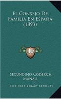 El Consejo De Familia En Espana (1893)