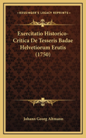 Exercitatio Historico-Critica De Tesseris Badae Helvetiorum Erutis (1750)