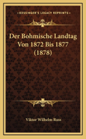 Der Bohmische Landtag Von 1872 Bis 1877 (1878)