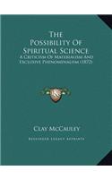 The Possibility Of Spiritual Science: A Criticism Of Materialism And Exclusive Phenomenalism (1872)