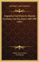 Ansprachen Und Erlasse Sr. Majestat Des Kaisers Aus Den Jahren, 1888-1890 (1891)