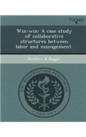 Win-Win: A Case Study of Collaborative Structures Between Labor and Management